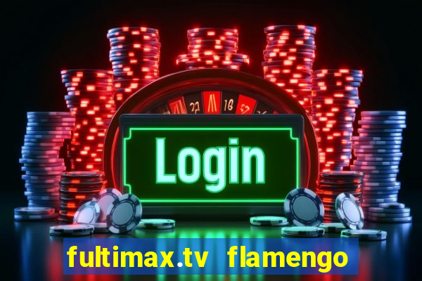 fultimax.tv flamengo ao vivo